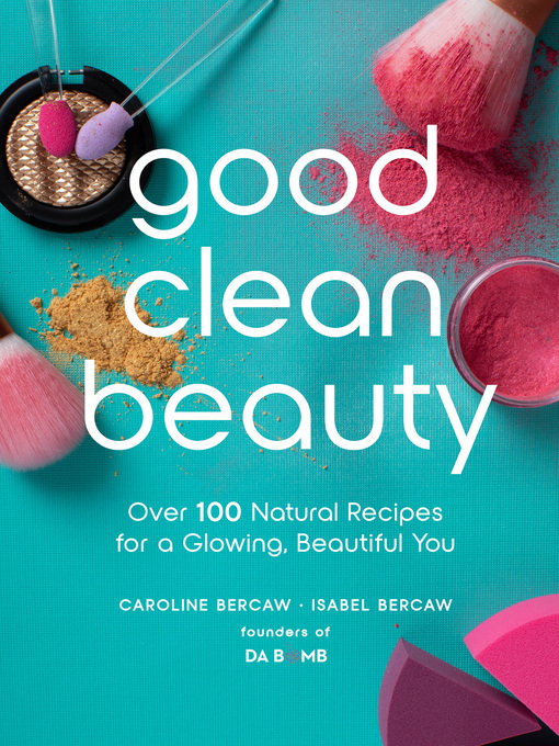 Title details for Good Clean Beauty by Caroline Bercaw - Available